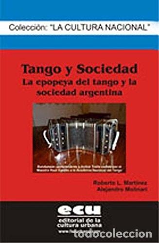 B&uuml;cher: Tango y sociedad la epopeya del tango y la sociedad argentina - Roberto Luis Mart&iacute;nez, Alejandro Mol