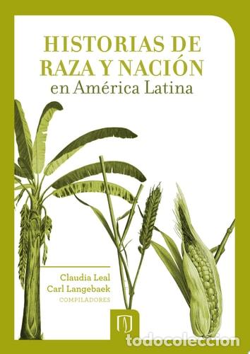 Libros: Historias de raza y naci&oacute;n en Am&eacute;rica Latina - Varios Autores