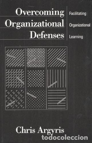 Libros: Overcoming Organizational Defenses: Facilitating Organizational Learning - Chris Argyris