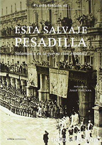 Libros: Esta salvaje pesadilla. Salamanca en la Guerra Civil Espa&ntilde;ola. - Robledo, Ricardo (ed). / Claret, Ja