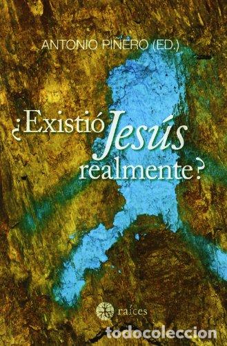 Libros: &iquest;Existi&oacute; Jes&uacute;s realmente? - PI&Ntilde;ERO. ANTONIO (ed).