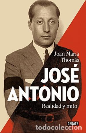 Libros: JOS&Eacute; ANTONIO. Realidad y mito. - Joan Maria Thomas