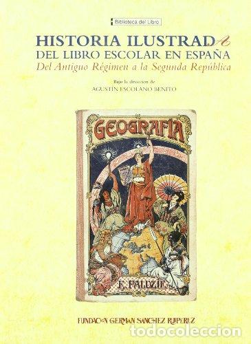 Libros: Historia ilustrada del libro escolar en Espa&ntilde;a: Del antiguo regimen a la segunda rep&uacute;blica - ESCOLAN