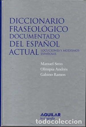Libros: Diccionario fraseol&oacute;gico documentado del espa&ntilde;ol actual. Locuciones y modismos espa&ntilde;oles. - Seco, Ma