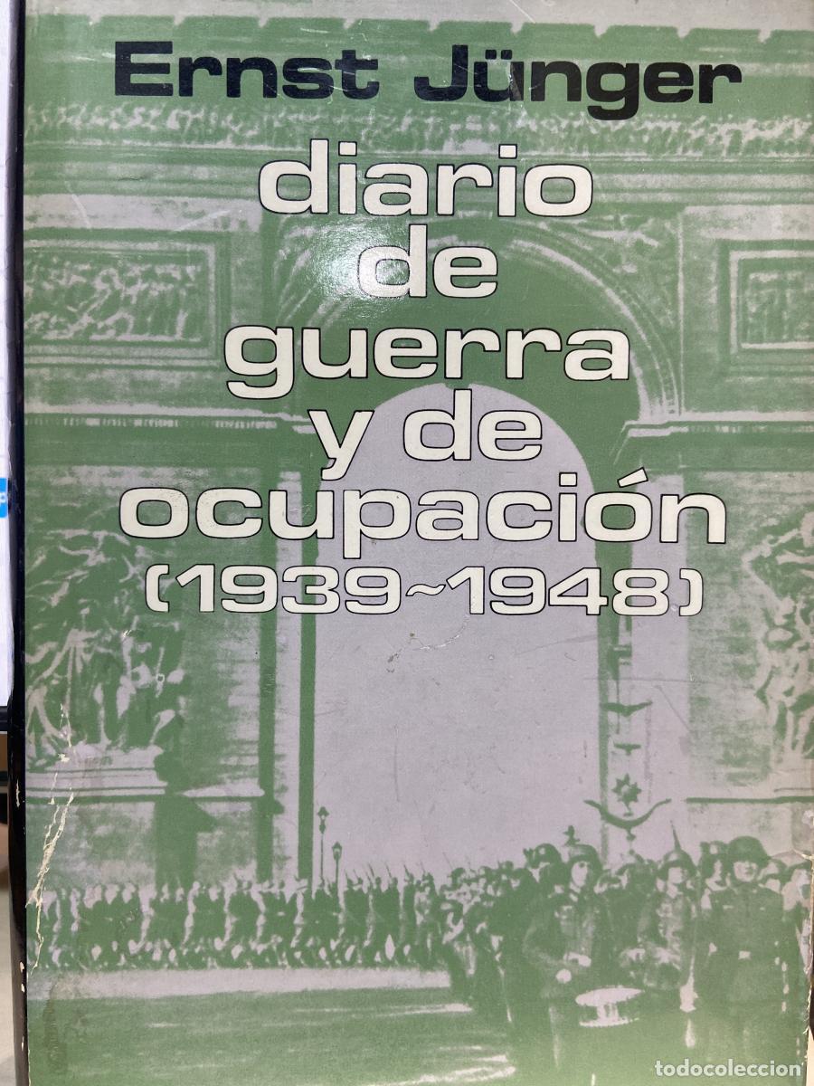 Libros: DIARIO DE GUERRA Y DE OCUPACI&Oacute;N (1939-1948). - Ernst J&uuml;nger.