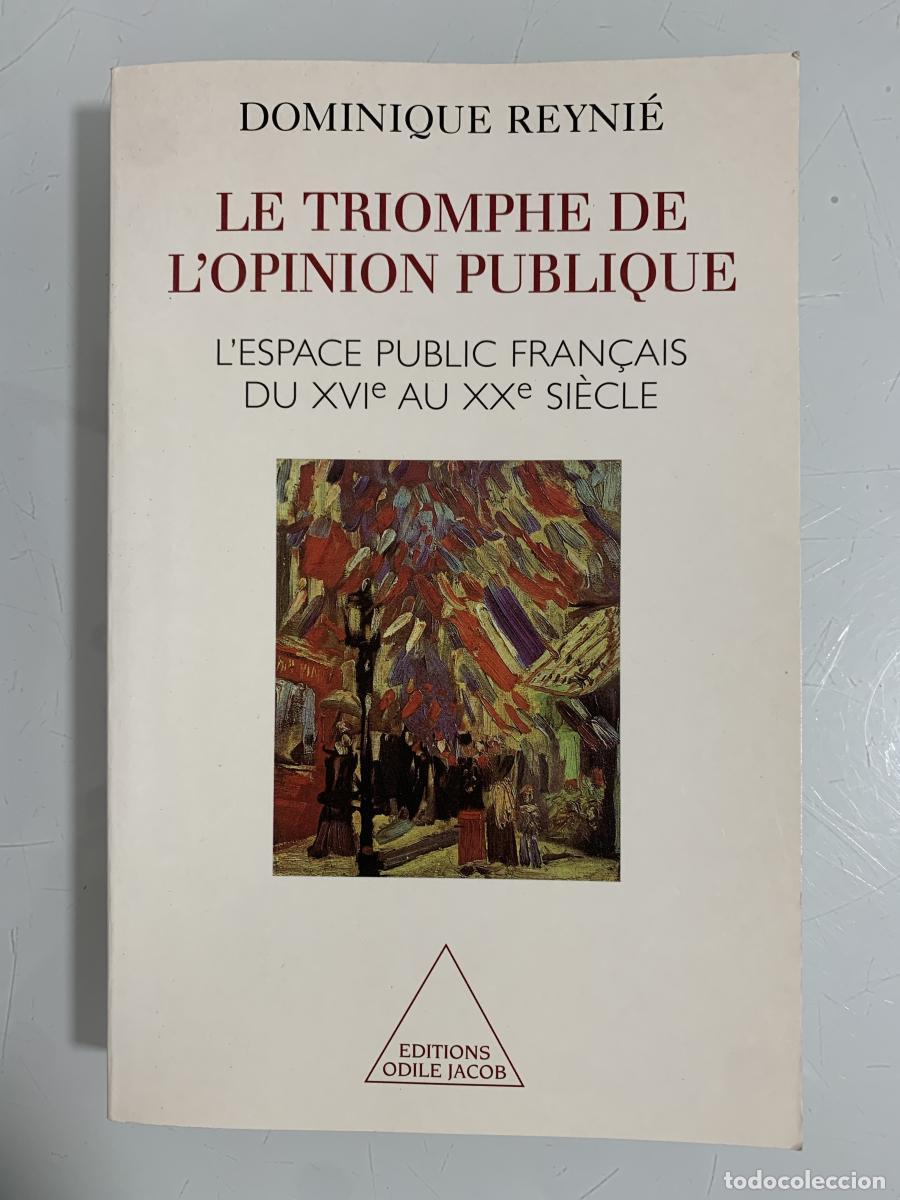 Libros: LE TRIOMPHE DE L'OPINION PUBLIQUE. L'ESPACE PUBLIC FRAN&Ccedil;AIS DU XVIe AU XXe SI&Egrave;CLE - Dominique Reyni&eacute;
