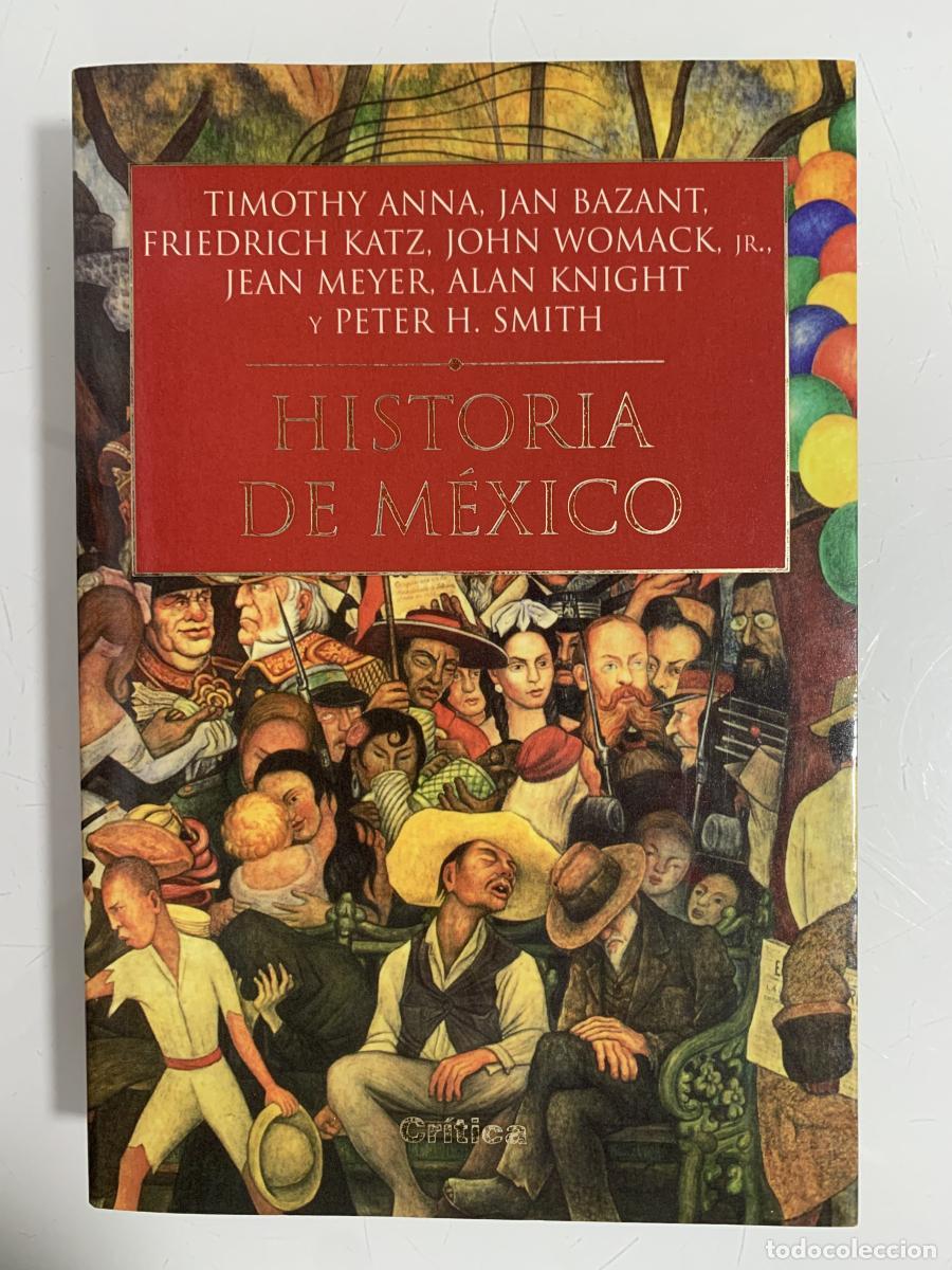 Libros: HISTORIA DE M&Eacute;XICO - Timothy Anna, Jan Bazant, Friedrich Katz, John Womack Jr, Jean Meyer, Alan Knig