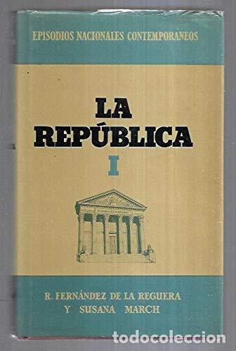 Libros: La rep&uacute;blica, 1. Episodios Nacionales Contempor&aacute;neos - Fern&aacute;ndez de la Reguera, R./March, Susana