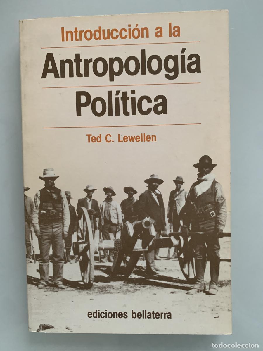 Libros: INTRODUCCI&Oacute;N A LA ANTROPOLOG&Iacute;A POL&Iacute;TICA - Ted C. Lewellen