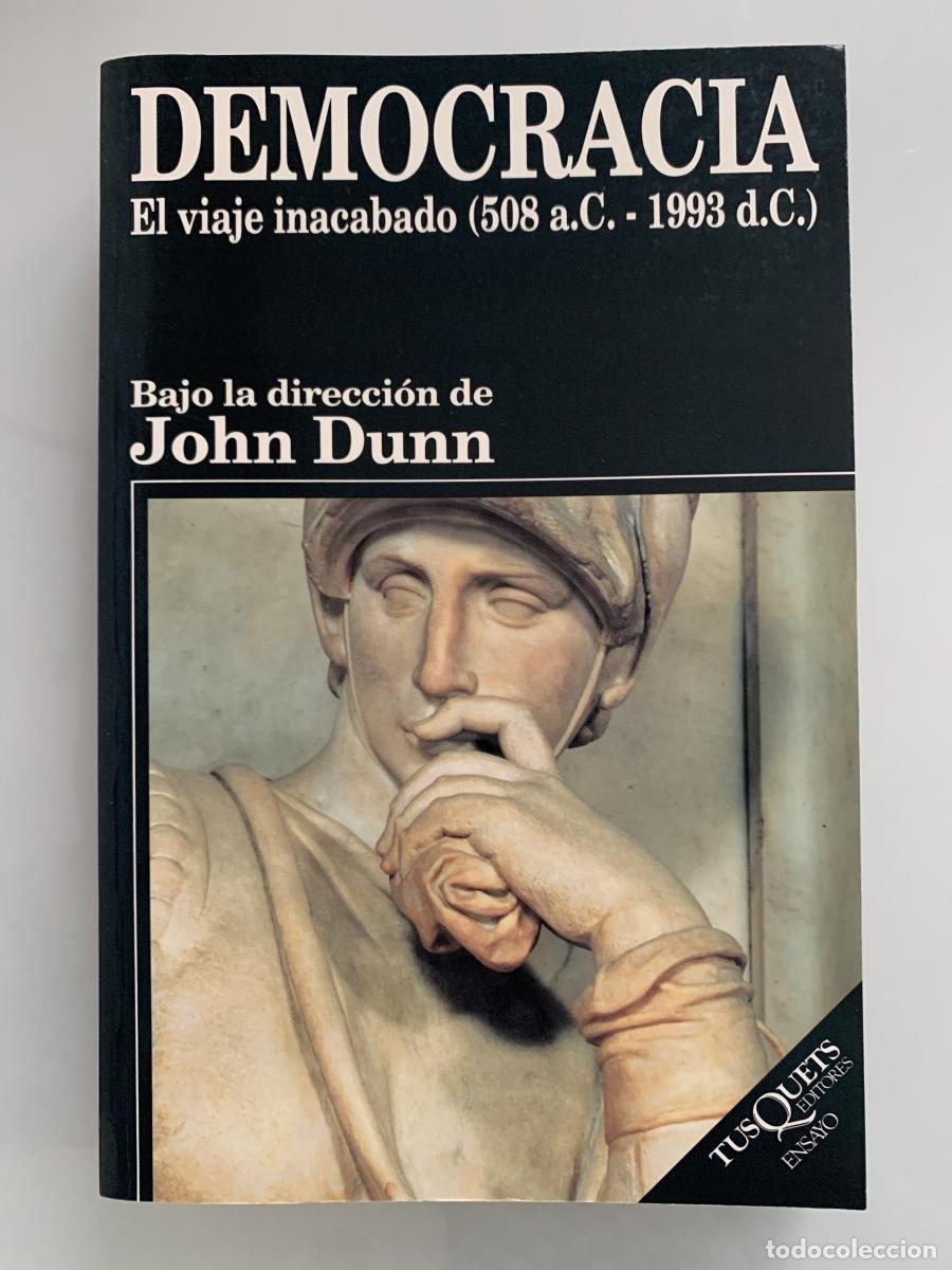 Libros: DEMOCRACIA. El viaje inacabado (508 a.C. - 1993 d. C.) - John Dunn