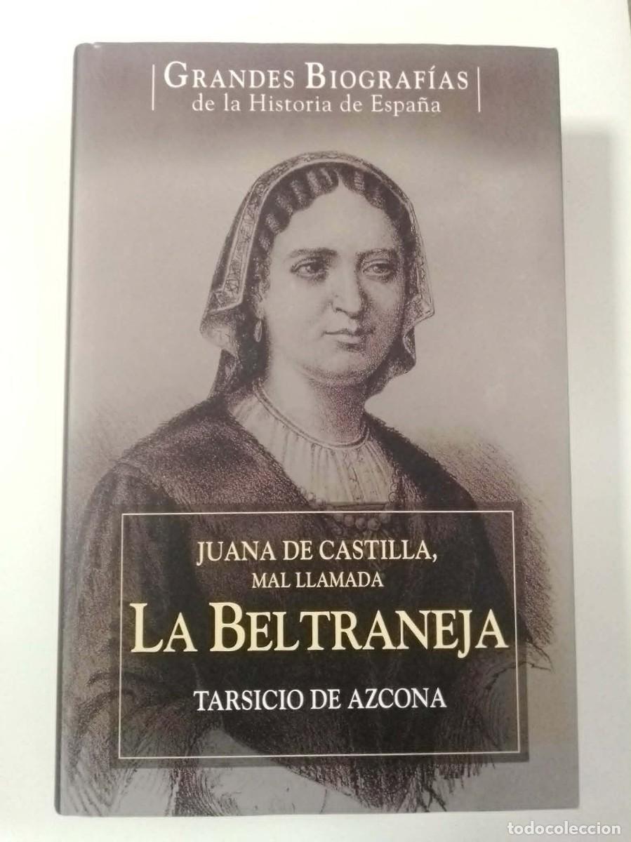 Libros: Juana de Castilla, mal llamada La Beltraneja. Tarsicio de Azcona. Grandes biograf&iacute;as de la historia