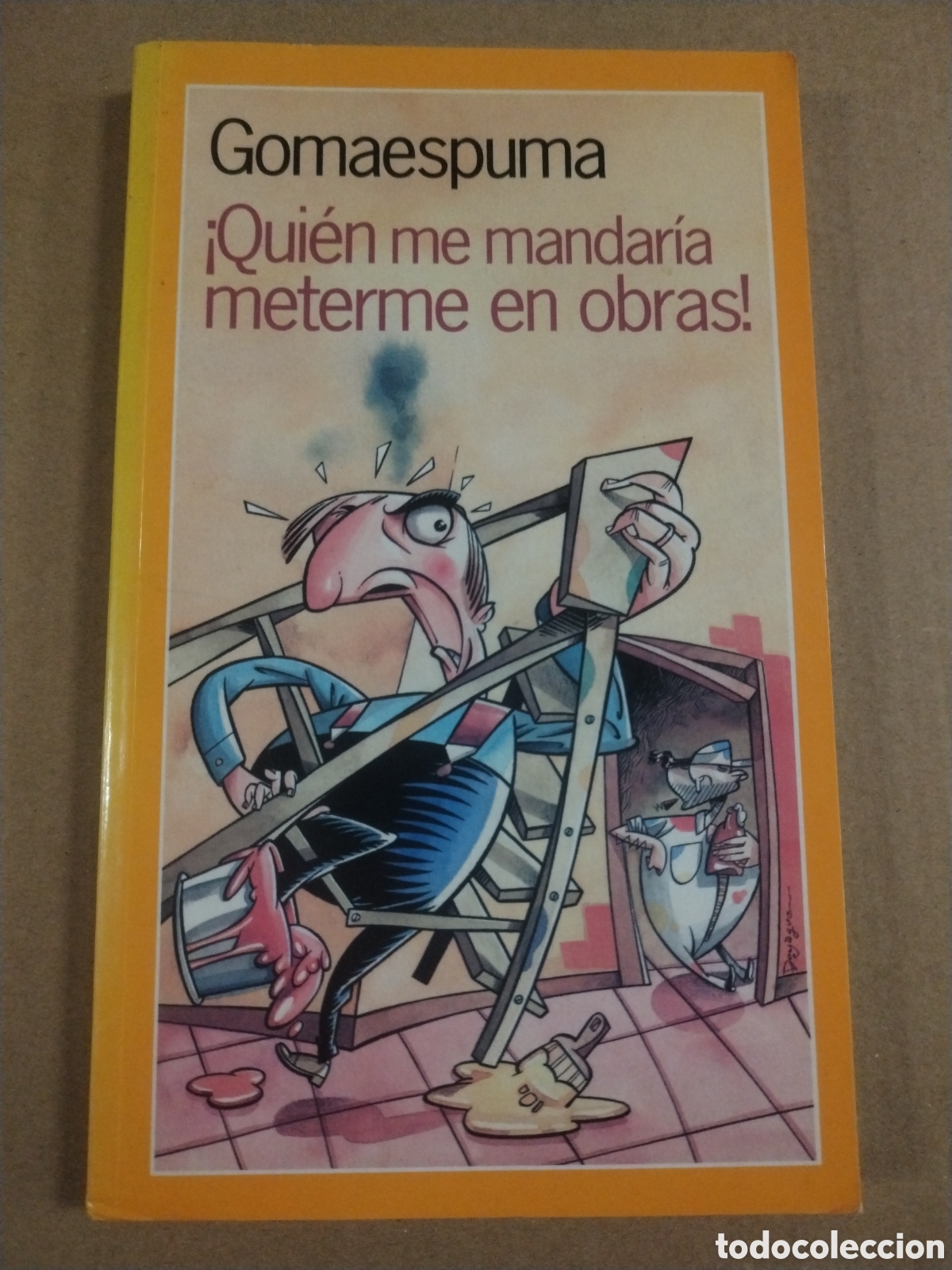 Libros: QUIEN ME MANDARIA METERME EN OBRAS. GOMAESPUMA.