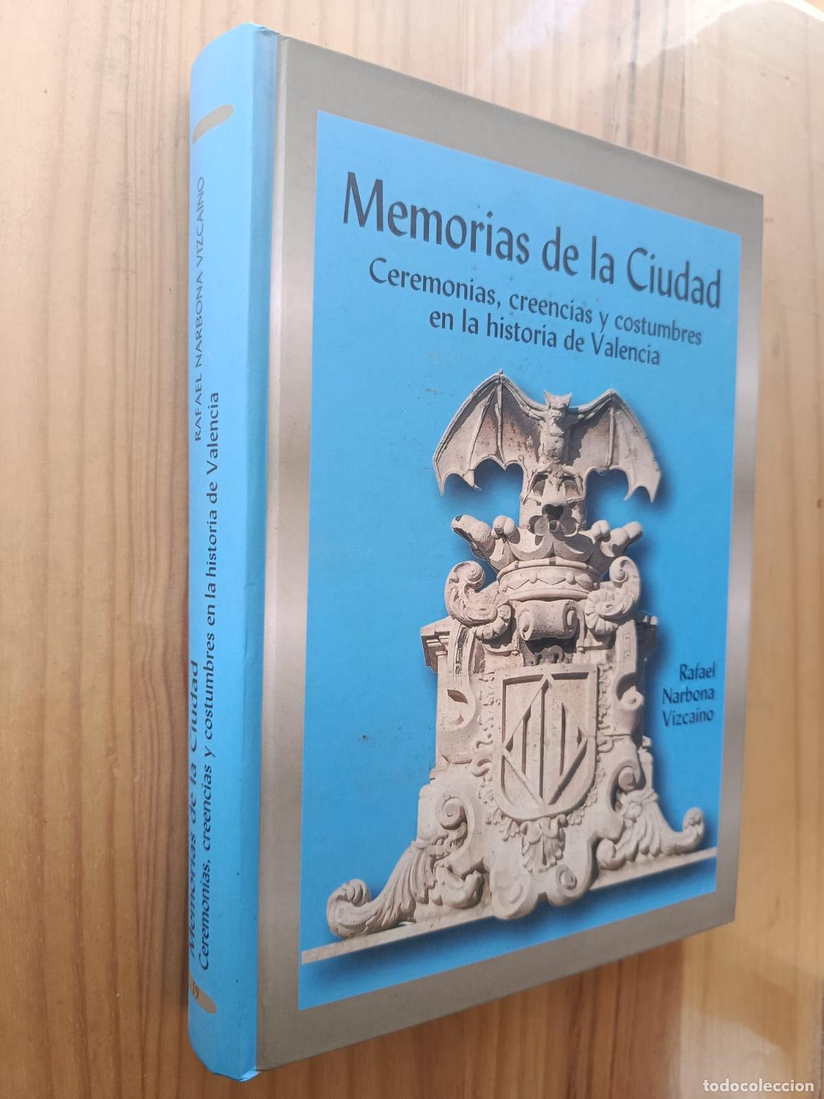 Libros: MEMORIAS DE LA CIUDAD . CEREMONIAS, CREENCIAS Y COSTUMBRES EN LA HISTORIA DE VALENCIA - RAFAEL NARBO