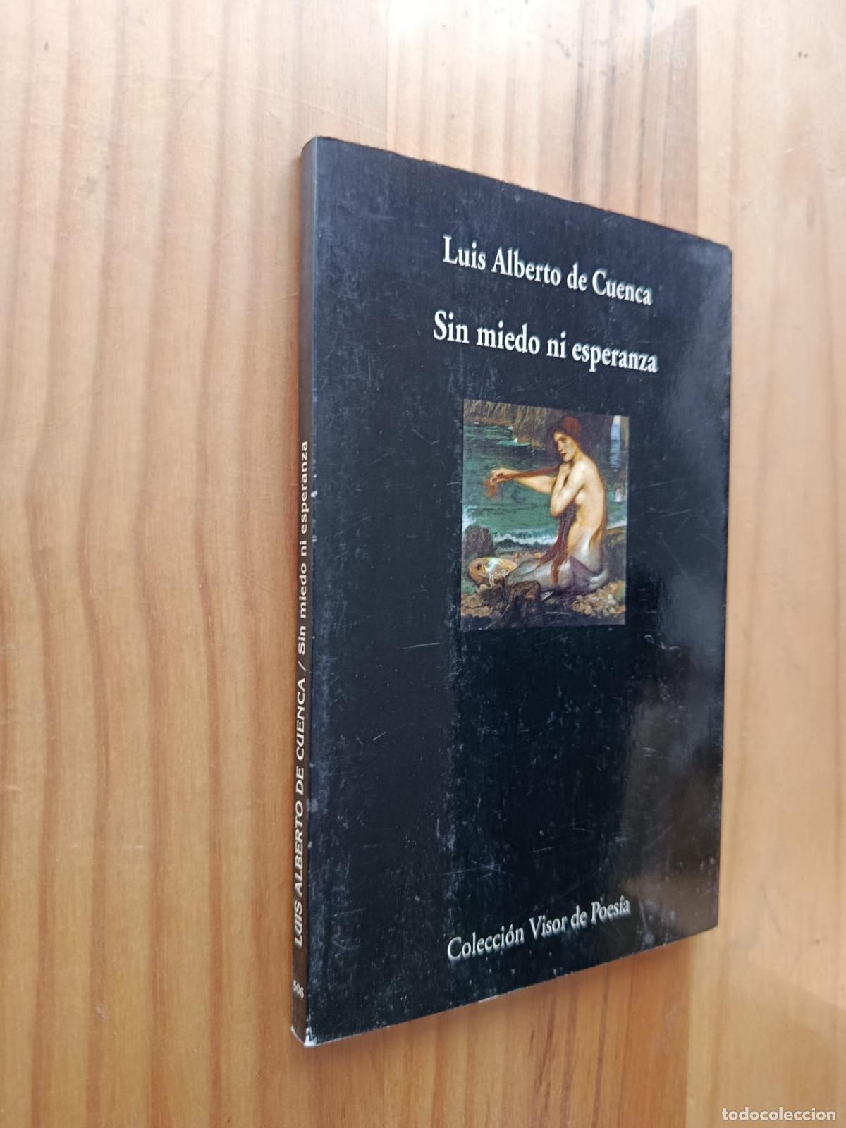 Libros: SIN MIEDO NI ESPERANA (DEDICADO Y FIRMADO POR EL AUTOR) - LUIS ALBERTO DE CUENCA