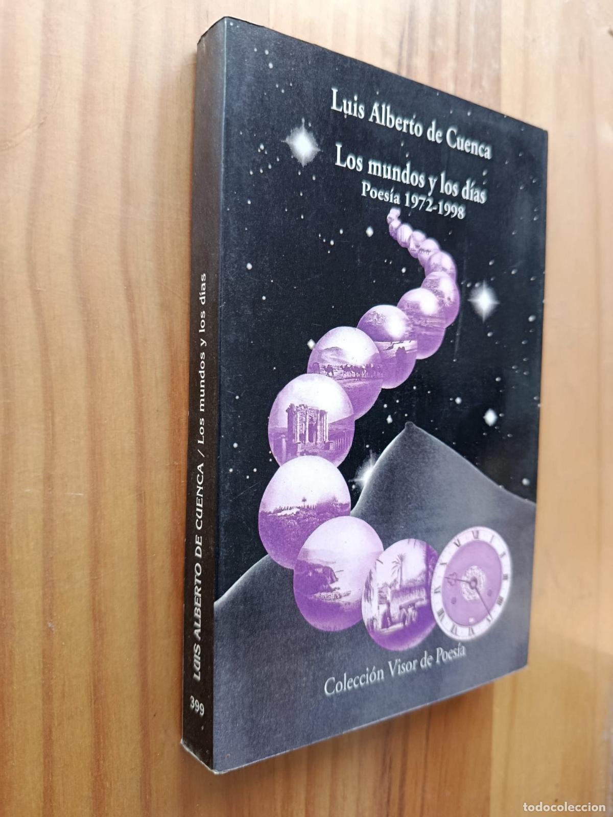 Libros: LOS MUNDOS Y LOS DIAS: POESIA, 1972-1998 (DEDICADO Y FIRMADO POR EL AUTOR) - Luis Alberto de Cuenca