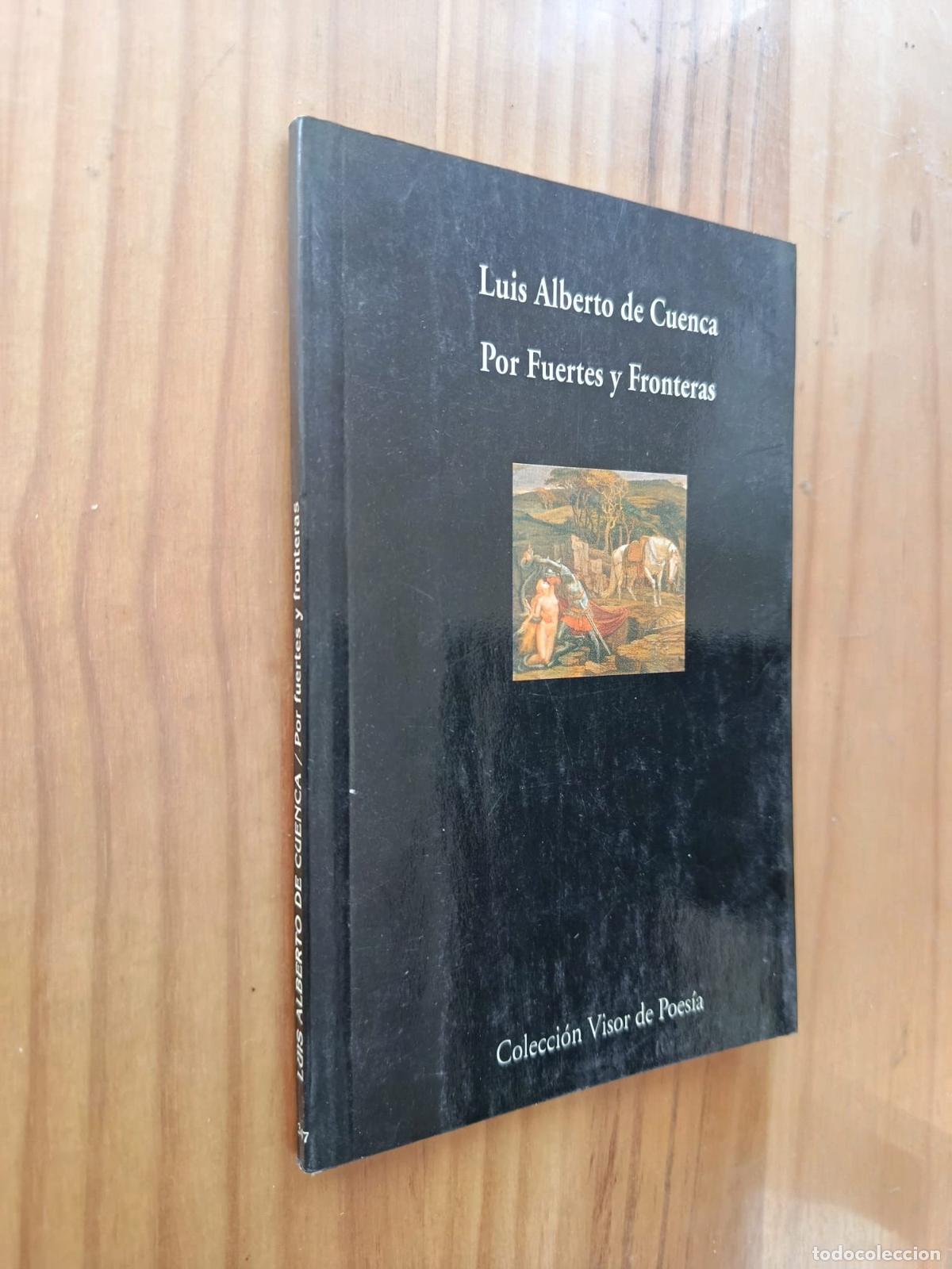 Libros: POR FUERTES Y FRONTERAS (DEDICADO Y FIRMADO POR EL AUTOR) - Luis Alberto de Cuenca