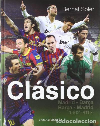Libros: El Cl&aacute;sico: Bar&ccedil;a-Madrid (1902-2012)- 9788415232209