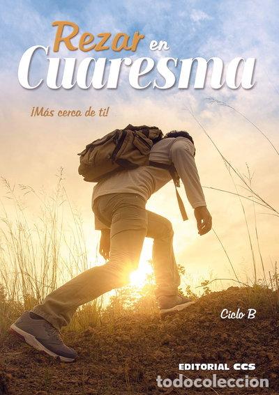 Libros: Rezar en Cuaresma. Ciclo B: &iexcl;M&aacute;s cerca de ti!- 9788413790213