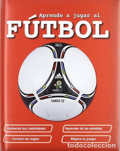 Libros: Aprende a jugar al f&uacute;tbol- 9788428539449