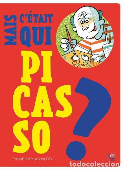 Libros: Mais c'&eacute;tait qui Pablo Picasso?- 9782352414674