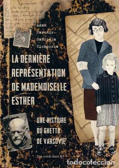 Libros: La derni&egrave;re repr&eacute;sentation de Mademoiselle Esther: Une histoire du ghetto de ...- 9782917237984