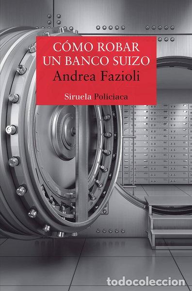 Libros: C&oacute;mo robar un banco suizo- 9788418245589