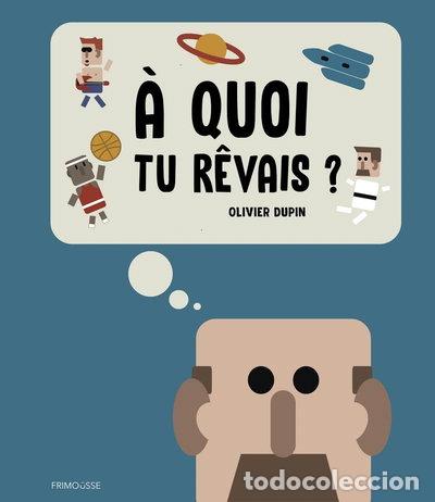 Libros: &Agrave; quoi tu r&ecirc;vais ?- 9782352414209