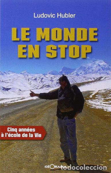 Livres: Le monde en stop: Cinq ann&eacute;es &agrave; l'&eacute;cole de la vie- 9782915002324