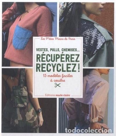 Libros: Vestes, pulls, chemises... R&eacute;cup&eacute;rez recyclez !: 15 mod&egrave;les faciles &agrave; coudre- 9791032308875