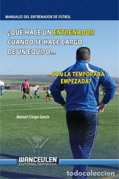 Livres: &iquest;Qu&eacute; hace un entrenador cuando se hace cargo de un equipo con la temporada em...- 9788499931975