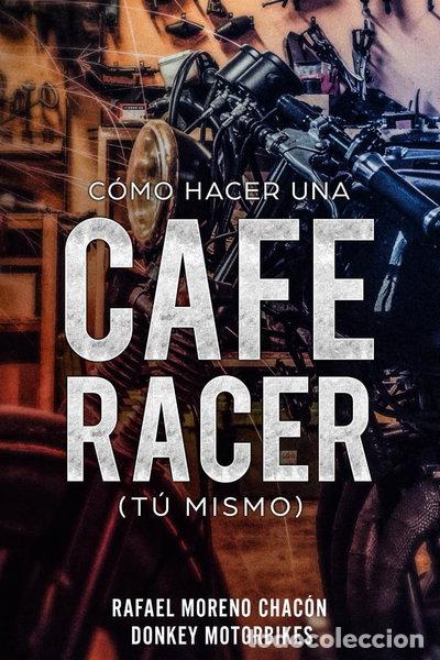 Libros: C&oacute;mo hacer una Cafe Racer (t&uacute; mismo)- 9781980739616