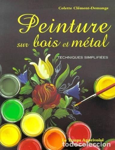 Libros: Peinture sur bois et m&eacute;tal: Techniques simplifi&eacute;es- 9782283583937