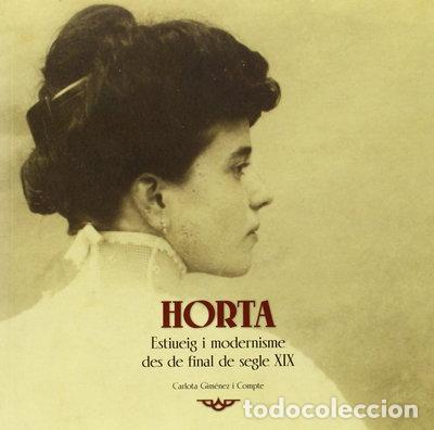 Libri di seconda mano: Horta: Estiueig i modernisme des de final del segle XIX- 9788498506693