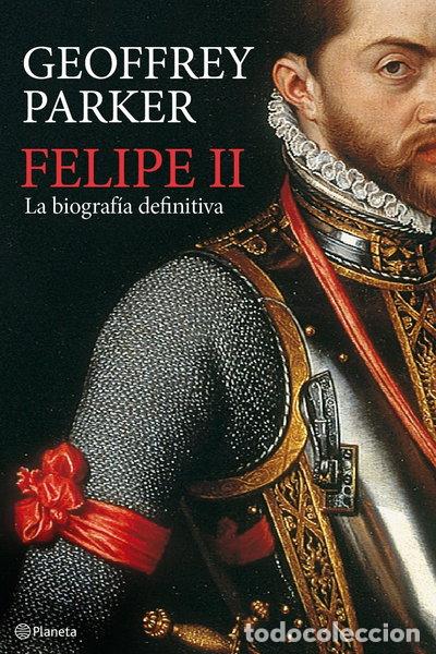 Libros: Felipe II: La biograf&iacute;a definitiva- 9788408094845
