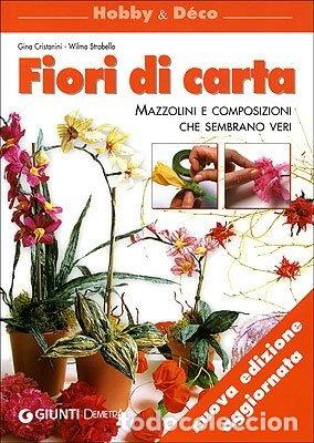 Libri di seconda mano: Fiori di carta. Mazzolini e composizioni che sembrano veri- 9788844033866