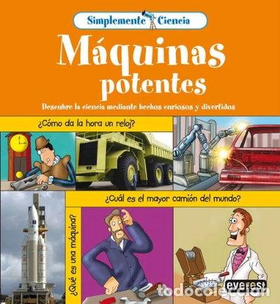 Libros: Simplemente Ciencia. M&aacute;quinas Potentes- 9788444141619