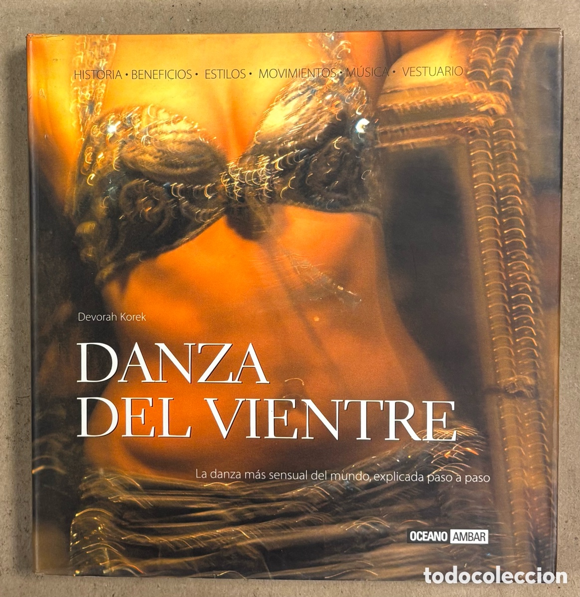 books: LA DANZA DEL VIENTRE. DEVORAH KOREK. EDITORIAL OC&Eacute;ANO 2005. LA DANZA M&Aacute;S SENSUAL DEL MUNDO