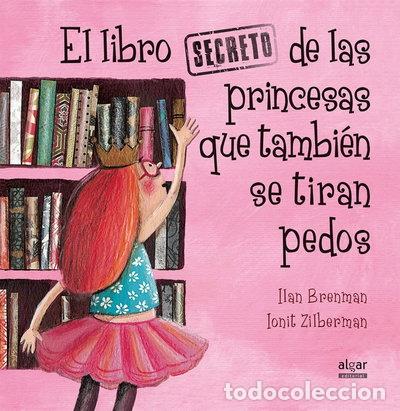 Libros: El libro secreto de las princesas que tambi&eacute;n se tiran pedos- 9788491420538