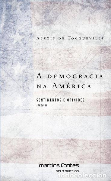 Libros: A democracia na Am&eacute;rica. Sentimentos e opini&otilde;es - Livro II- 9788580631548