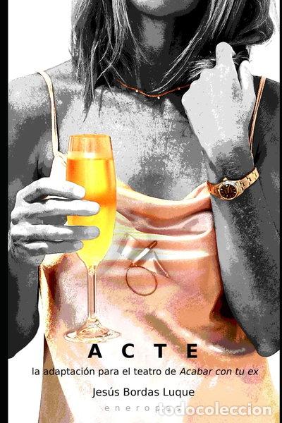 Livres: Acte: La adaptaci&oacute;n para teatro de Acabar con tu ex- 9798262296965