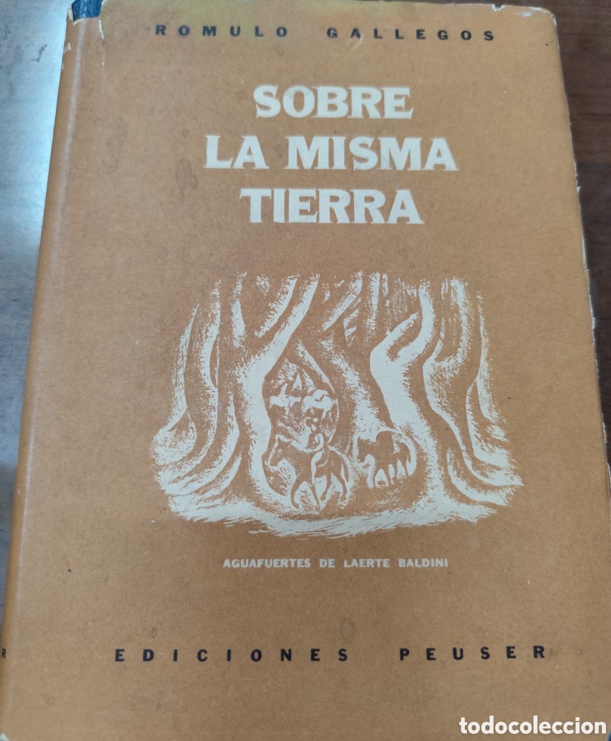 Libros: SOBRE LA MISMA TIERRA. Aguafuertes de Laerte Baldini. A&ntilde;o 1947 - GALLEGOS,Romulo