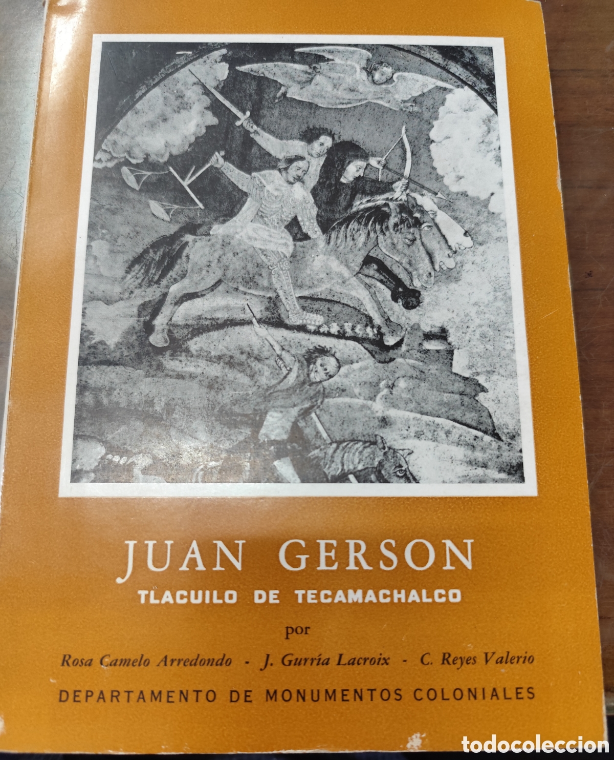 Libros: JUAN GERSON. Tlacuilo de Tecamachalco. Departamento de Monumentos Coloniales n&ordm; 16. A&ntilde;o 1964 - CAMEL