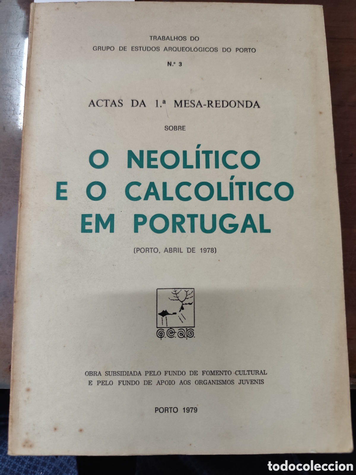 Livres: O NEOLITICO E O CALCOLITICO EM PORTUGAL. Actas. Trabalhos do grupo de estudos arqueol&oacute;gicos do porto