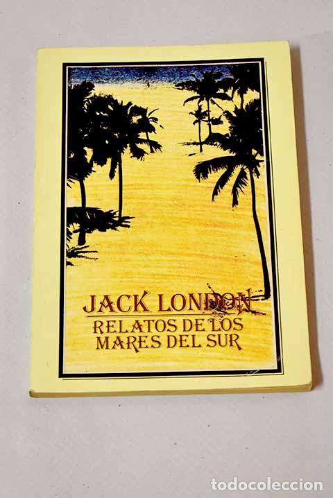 Libros: Relatos de los mares del Sur.- London, Jack