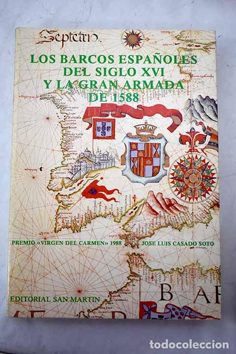 Libri di seconda mano: Los barcos espa&ntilde;oles del siglo XVI y la Gran Armada de 1588.- Casado Soto, Jos&eacute; Luis