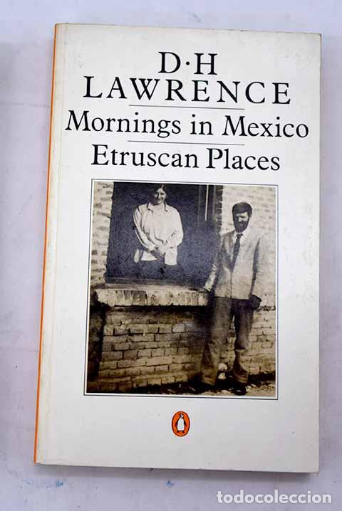 Libri di seconda mano: Mornings in Mexico ; Etruscan places.- Lawrence, D. H.