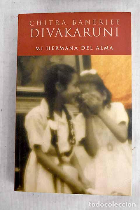 Libri di seconda mano: Mi hermana del alma: Divakaruni, Chitra Banerjee.- Divakaruni, Chitra Banerjee