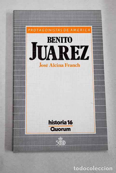books: Benito Ju&aacute;rez: Alcina Franch, Jos&eacute;.- Alcina Franch, Jos&eacute;