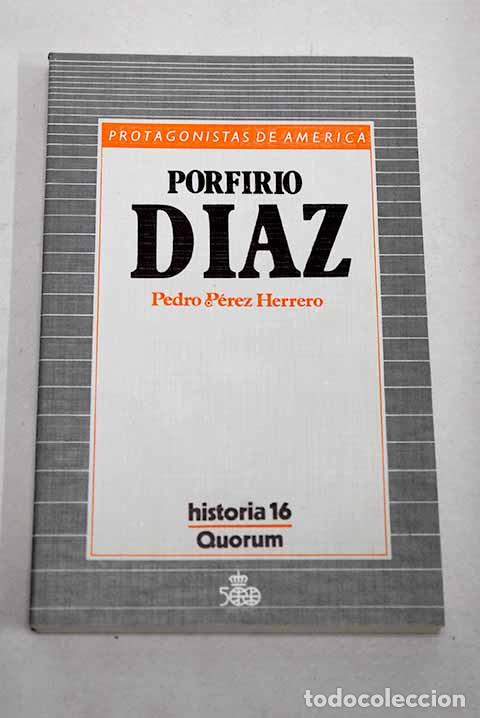 Libros: Porfirio D&iacute;az: P&eacute;rez Herrero, Pedro.- P&eacute;rez Herrero, Pedro