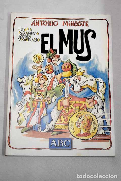 Libros: El mus: historia, reglamento, t&eacute;cnica, vocabulario.- Mingote, Antonio